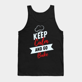 keep calm and go bake funny for Bakers or food workers Tank Top